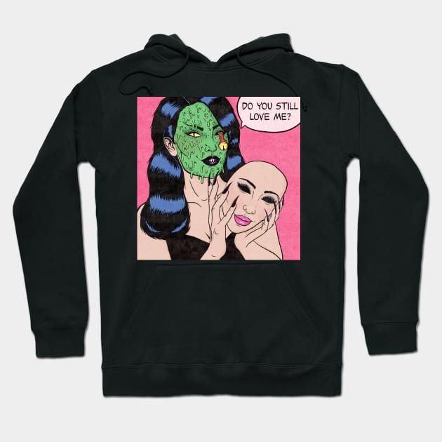 Do You Still Love Me? Hoodie by classycreeps